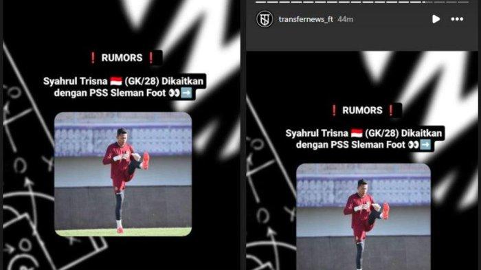 Rumor kiper Timnas Indonesia, Syahrul Trisna yang dilirik oleh PSS Sleman jelang bursa transfer musim 2024/2025 kelak. Instagram story @transfernews_ft