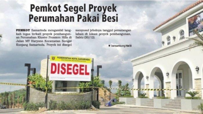 Pemkot Samarinda mengambil langkah tegas terkait proyek pembangunan Perumahan Kluster Premiere Hills di Jalan MT Haryono Kecamatan Sungai Kunjang Samarinda.