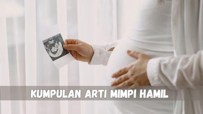 Ilustrasi Arti Mimpi Hamil. 10 Arti Mimpi Hamil Bermakna Baik, Pertanda Ada Perubahan Besar Dalam Hidup