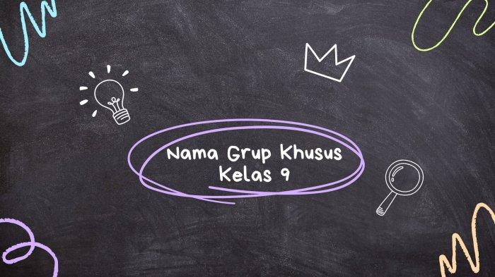 Ilustrasi, berikut ini rekomendasi Nama Grup Khusus Kelas 9 yang uni dan menarik bisa dijadikan inspirasi