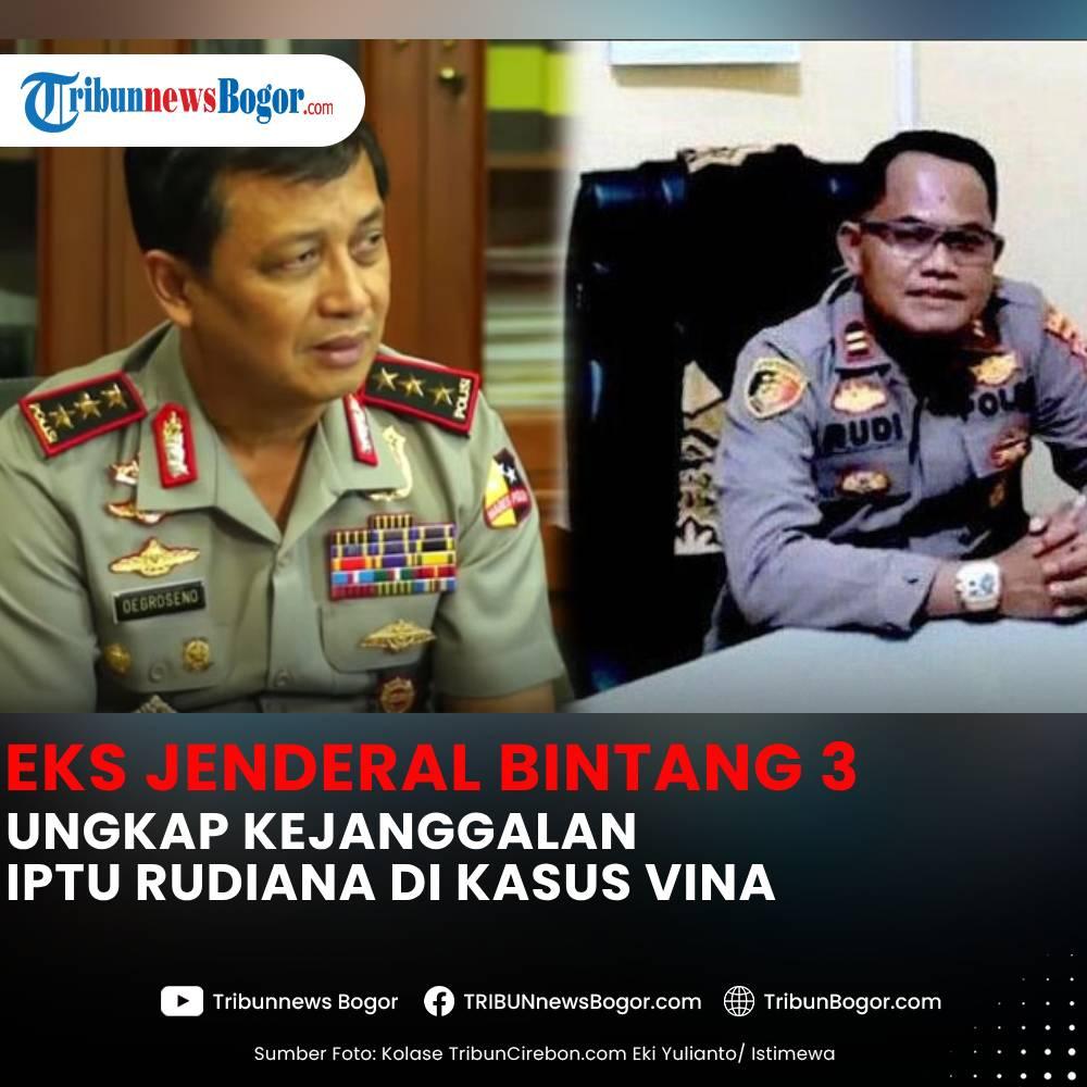 Eks Jenderal Bintang 3 Ungkap Kejanggalan Iptu Rudiana di Kasus Vina, Polri Sebut Ayah Eky Tak Salah