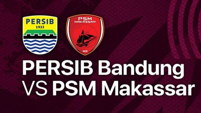 Persib Bandung vs PSM Makassar: Bak Final Dibalut Balas Dendam, Berikut Kekuatan Ke-2 Tim