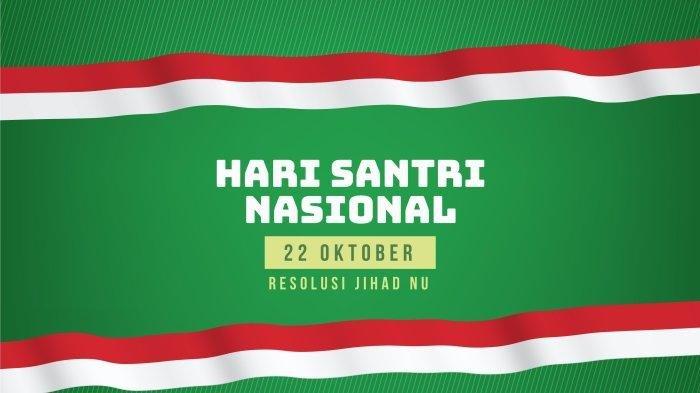 SEJARAH Hari Santri Nasional: Gerakan Jihad Fi Sabilillah
