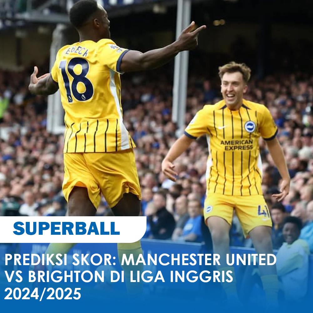 Berikut ini ulasan prediksi skor pertadingan antara Manchester United vs Brighton di Liga Iggris musim 2024/2025.