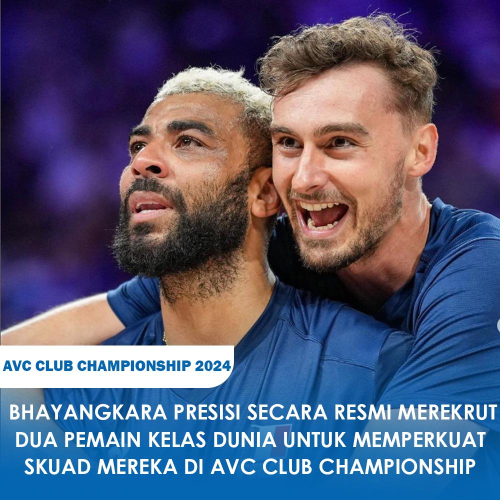 Bhayangkara Presisi secara resmi merekrut dua pemain kelas dunia untuk memperkuat skuad mereka di AVC Club Championship 2024