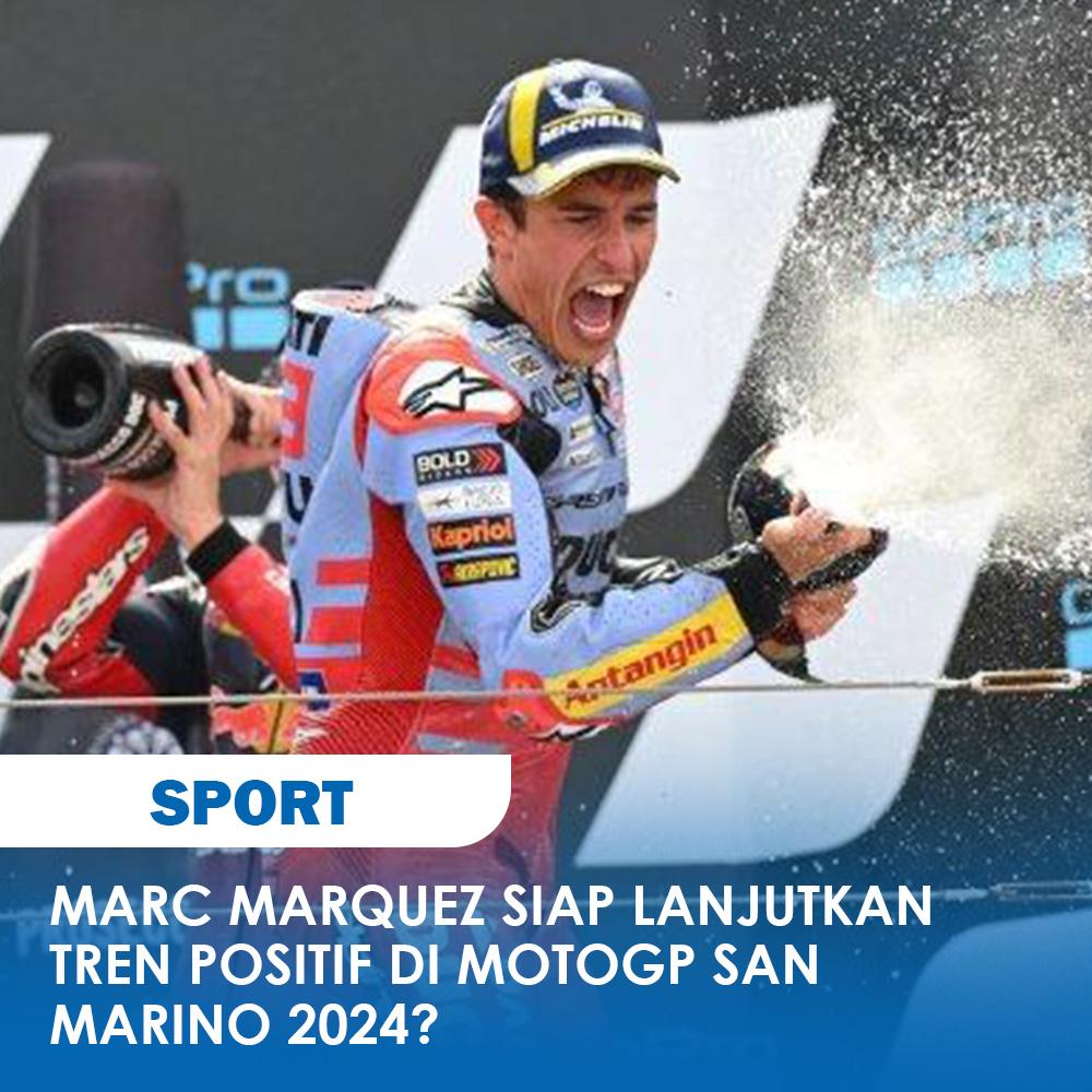 Marc Marquez Siap Lanjutkan Tren Positif di MotoGP San Marino 2024?