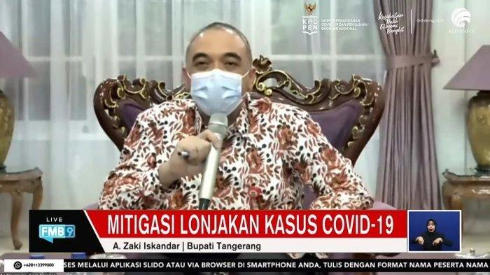Bupati Tangerang Ahmed Zaki Iskandar, dalam diskusi virtual FMB9 bertajuk 'Mitigasi Lonjakan Kasus Covid-19', Kamis (1/7/2021) sore.