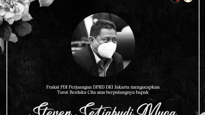 Anggota Fraksi PDI Perjuangan Steven Setiabudi Musa meninggal dunia.