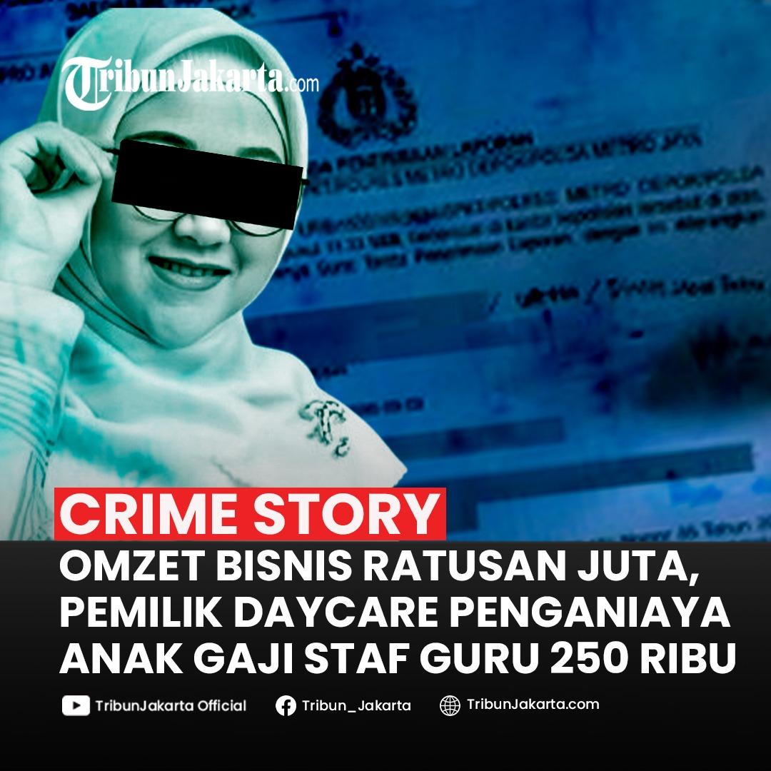 KLIK SELENGKAPNYA: Omzet Bisnis Ratusan Juta, Pemilik Daycare Diduga Pelaku Penganiayaan Anak Hanya Gaji Staf Guru Rp 250 Ribu