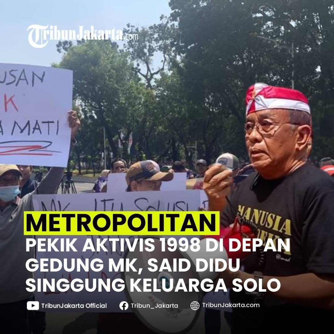 KLIK SELENGKAPNYA Pekik Aktivis di Depan Gedung MK. Said Didu Singgung Keluarga Solo