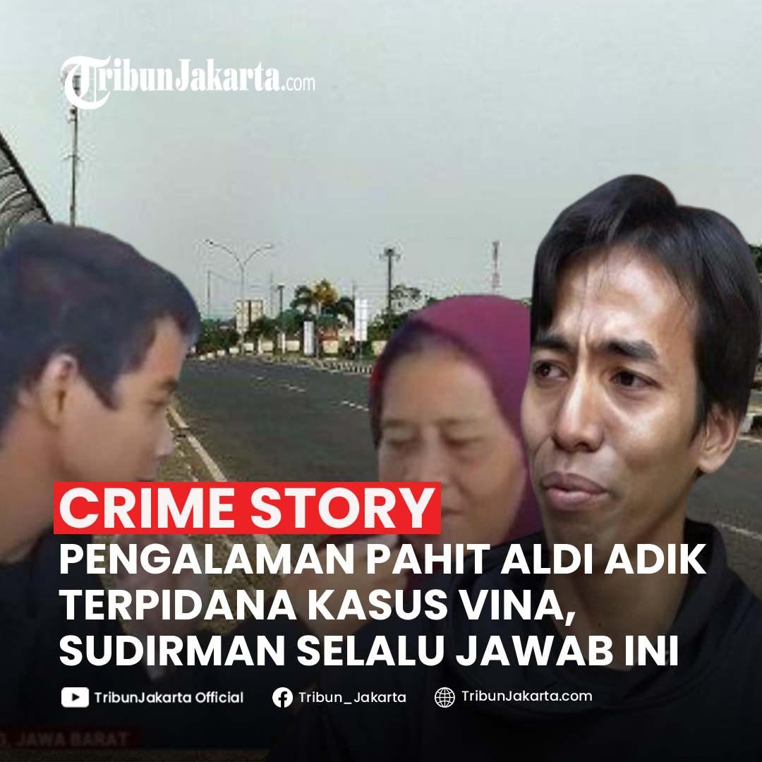 KLIK SELENGKAPNYA: Aldi Adik Eka Sandi Terpidana Kasus Vina Cirebon Masih Terkenang Saat Disiksa Oknum Polisi. Sudirman Selalu Jawab Satu Kata ke Penyidik