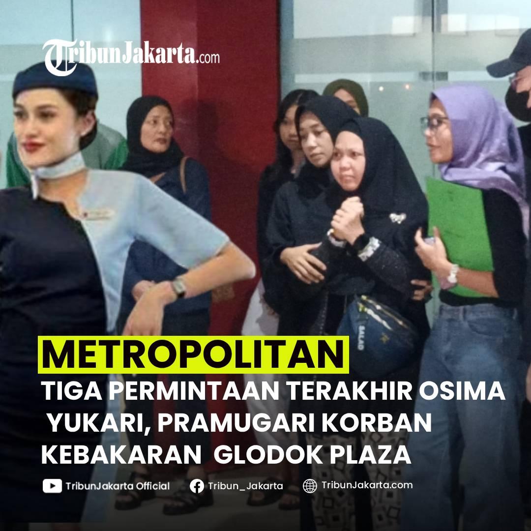 KLIK SELENGKAPNYA: Ibunda Osima Yukari Mengungkapkan Tiga Permintaan Putrinya yang Menjadi Korban Kebakaran Glodok Plaza. Ia Masih Ingat Janji Putrinya.