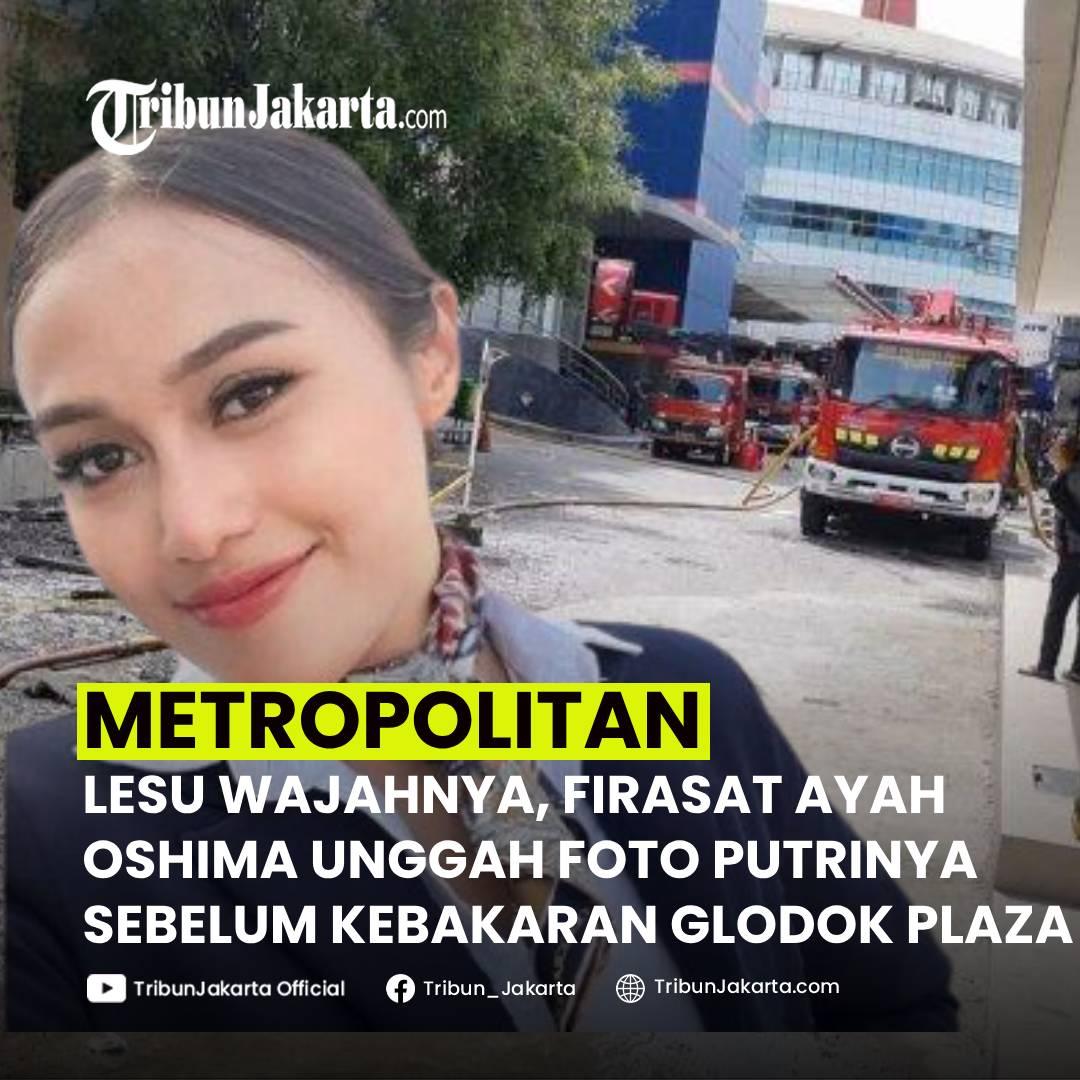 KLIK SELENGKAPNYA: Soni, Ayah Pramugari Oshima Yukari (30) Mengungkap Firasat Sebelum Tragedi Kebakaran Glodok Plaza, Rabu (15/1/2025). Ia Melihat Wajah Putrinya Lesu.