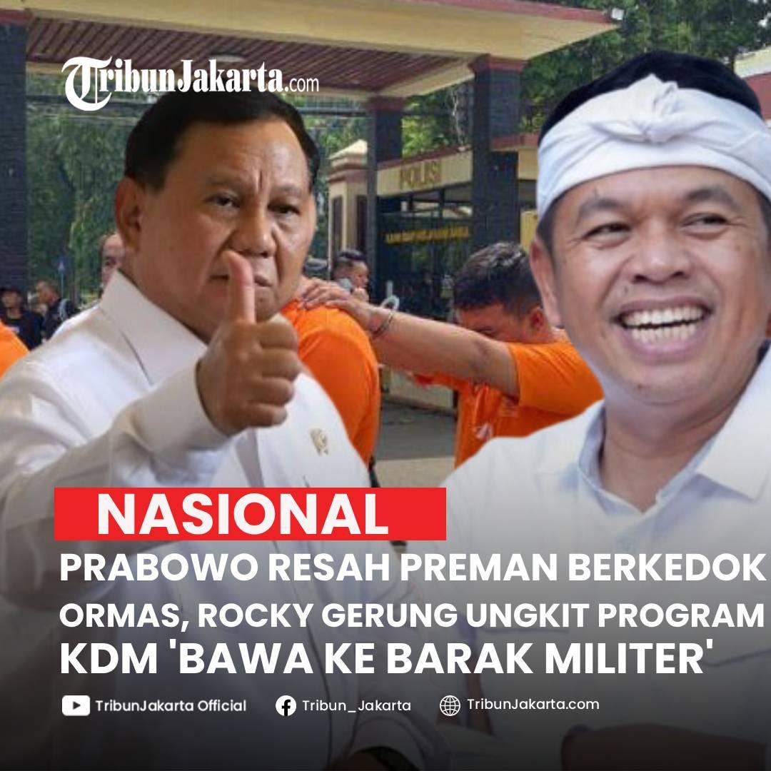 KLIK SELENGKAPNYA: Presiden RI Prabowo Subianto Resah Terhadap Aksi Premanisme berkedok Ormas. Rocky Gerung ungkit program Dedi Mulyadi. Preman Bawa ke Barak Militer.