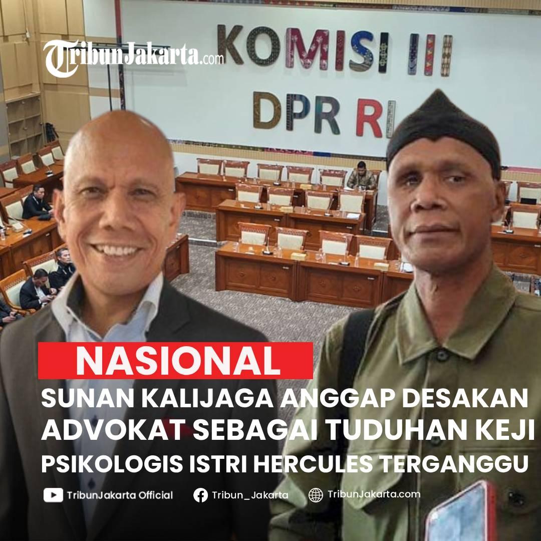 KLIK SELENGKAPNYA: Pengacara Ketum GRIB JAYA Hercules, Sunan Kalijaga Mengungkapkan Tuduhan Keji para Advokat yang Mendatangi Komisi III DPR RI Ganggu Istri Hercules.