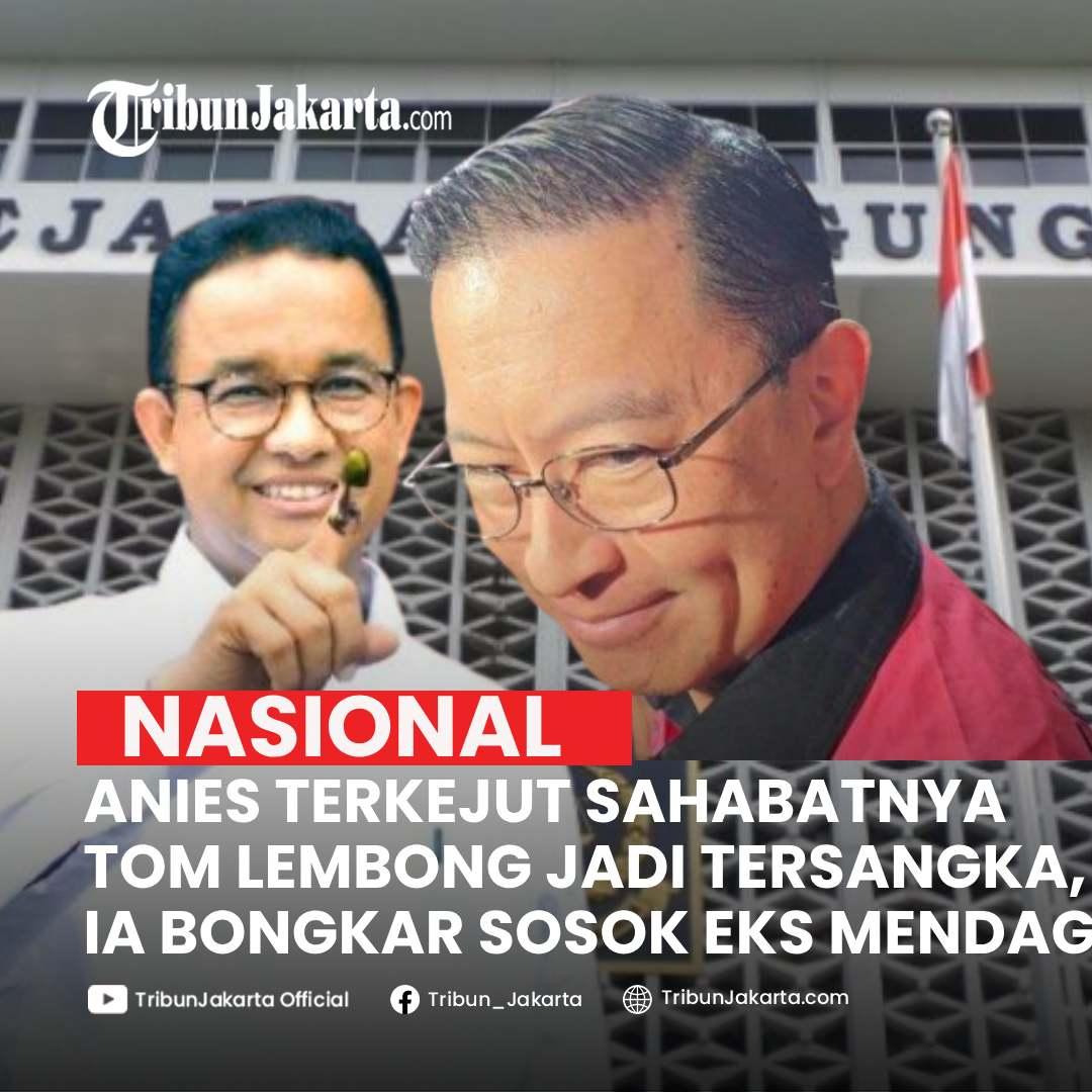 KLIK SELENGKAPNYA: Anies Baswedan Terkejut Sahabatnya Tom Lembong Menjadi Tersangka Kasus Korupsi. Doa Anies untuk Tom Tidak Akan Putus.