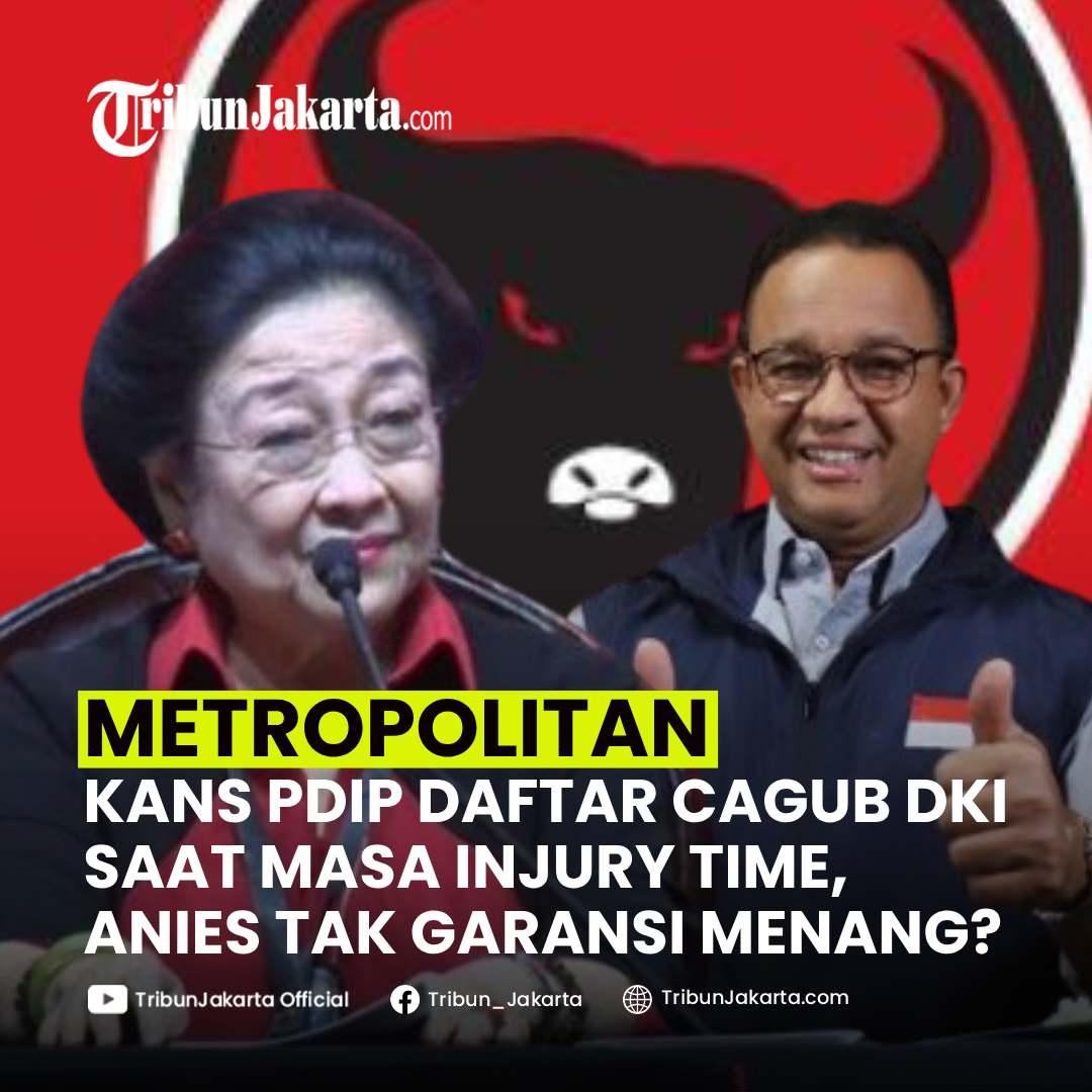 KLIK SELENGKAPNYA: PDI Perjuangan Berpeluang Putuskan Calon yang Diusung di Masa Injury Time Pendaftaran Pilkada Jakarta 2024. Anies Tak Garansi Menang di Jakarta.
