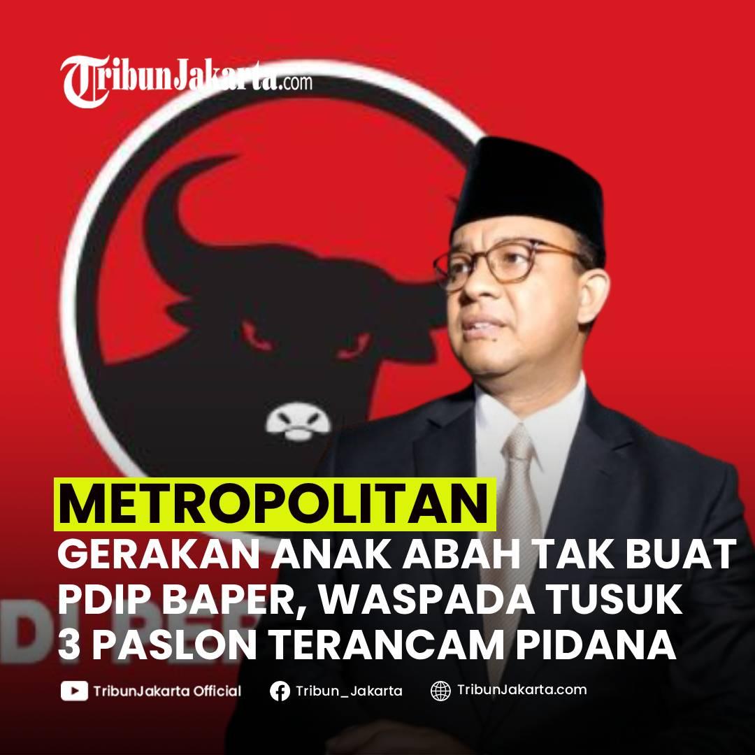 KLIK SELENGKAPNYA: Gerakan Anak Abah Menusuk Tiga Paslon di Pilkada Jakarta Tidak Membuat Pasangan Pramono Anung-Rano Karno Baper. Fans Anies Mesti Waspada Hukuman Penjara. Bagaimana Pendapat Tribunners?
