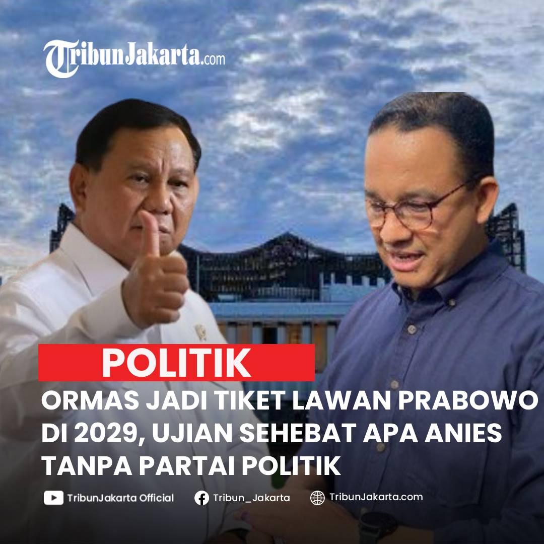 KLIK SELENGKAPNYA: Ormas Bentukan Anies Baswedan Bisa Menjadi Tiket Lawan Prabowo dan Gibran di Pilpres 2029. Pengamat Ungkap Sehebat Apa Anies Baswedan Tanpa Partai Politik.