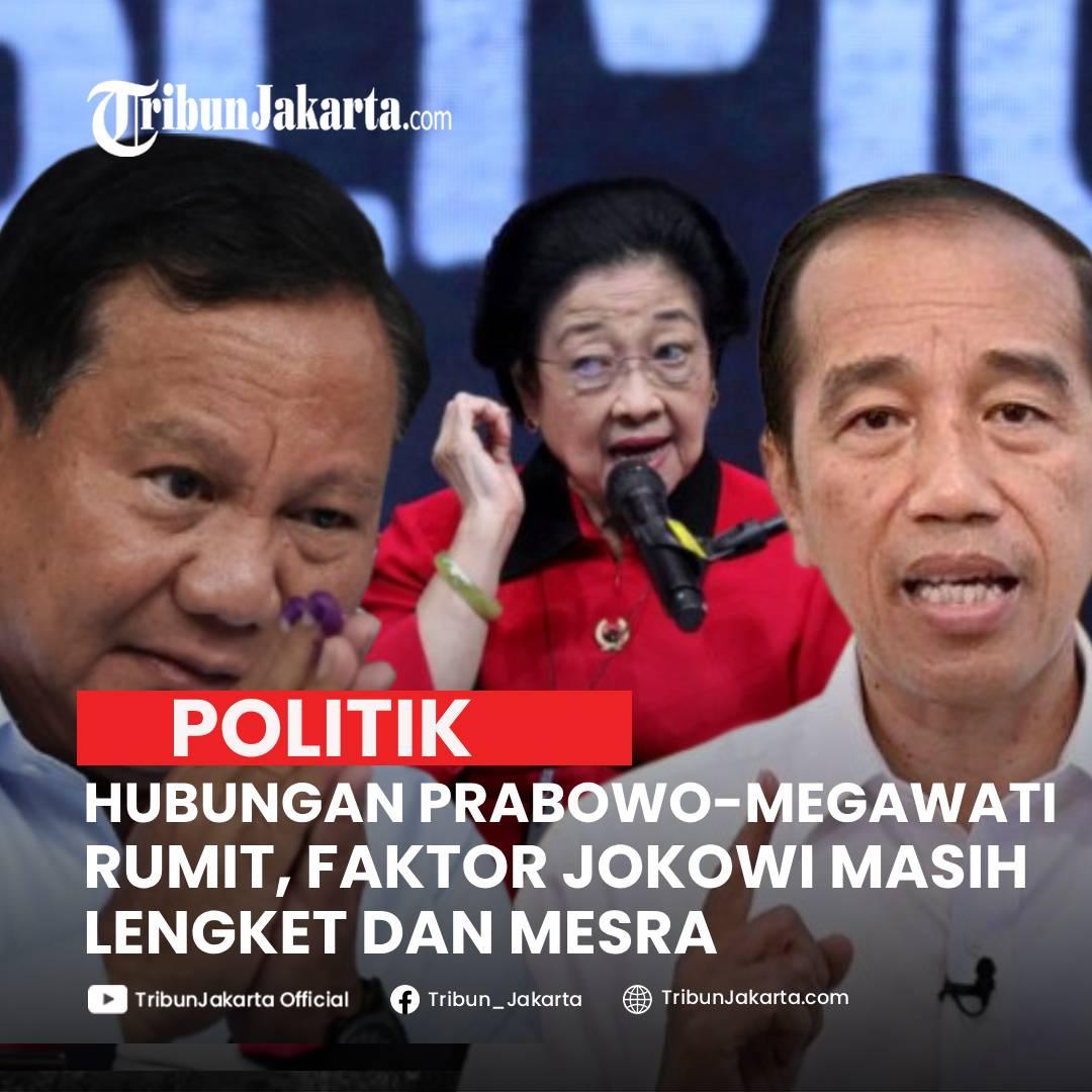 KLIK SELENGKAPNYA: Hubungan Presiden Prabowo Subianto dengan Ketum PDIP Megawati Soekarnoputri Dinilai Cukup Rumit. Pengamat sebut Prabowo Masih Lengket dengan Jokowi.