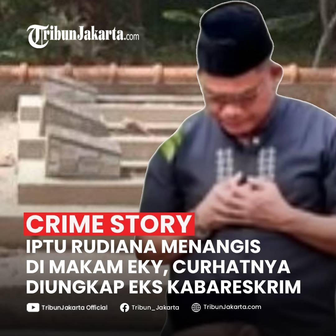 Tangis Iptu Rudiana Pecah di Kuburan Eky, Curhatannya Diungkap Eks Kabareskrim