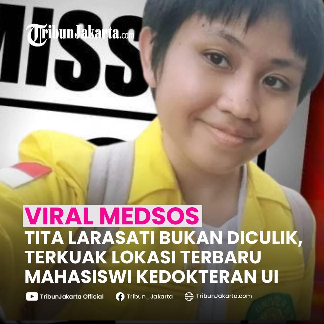 KLIK SELENGKAPNYA: Tita Larasati Tjoa, Mahasiswi Fakultas Kedokteran UI yang Menghilang Ternyata Tidak Diculik. Ternyata Sedang Sendirian Saat Mengabari Ibunda. Bagaimana Pendapat Tribunners?