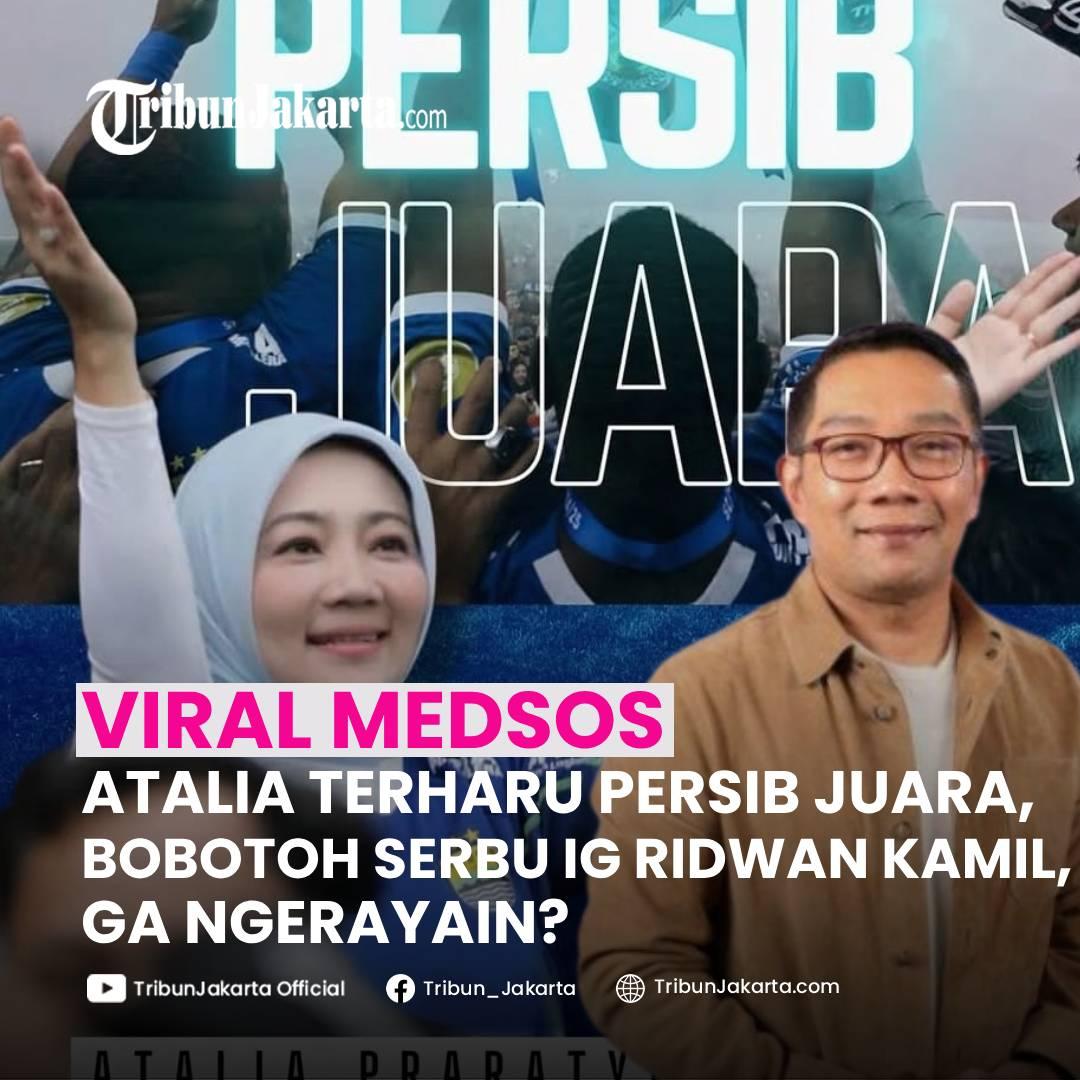 KLIK SELENGKAPNYA: Anggota DPR RI Atalia Praratya terharu Persib Bandung juara Liga 1. Bobotoh serbu IG Atalia dan suaminya, Ridwan Kamil. Eks Gubernur Jabar itu tidak ikut merayakan?