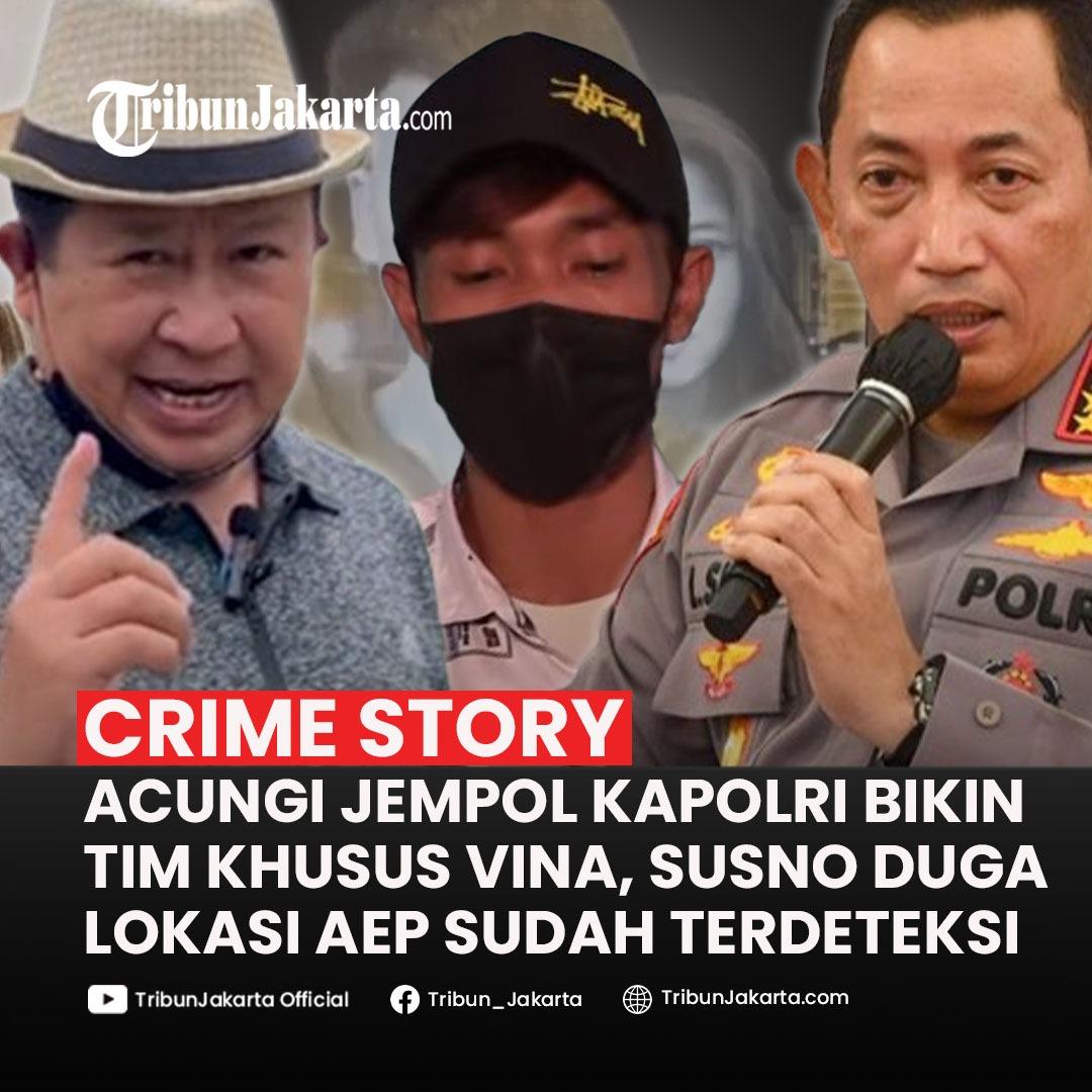 Susno Acungi Jempol Kapolri Kerahkan Tim Khusus Kasus Vina Beda dari Sebelumnya, Yakini Posisi Persembunyian Aep Sudah Terendus dan Diperiksa