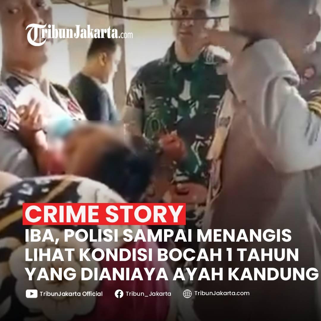 KLIK SELENGKAPNYA:Polisi Sampai Nangis Lihat Kondisi Bocah 1 Tahun yang Dianiaya Ayahnya, Wajah Penuh Sundutan Rokok
