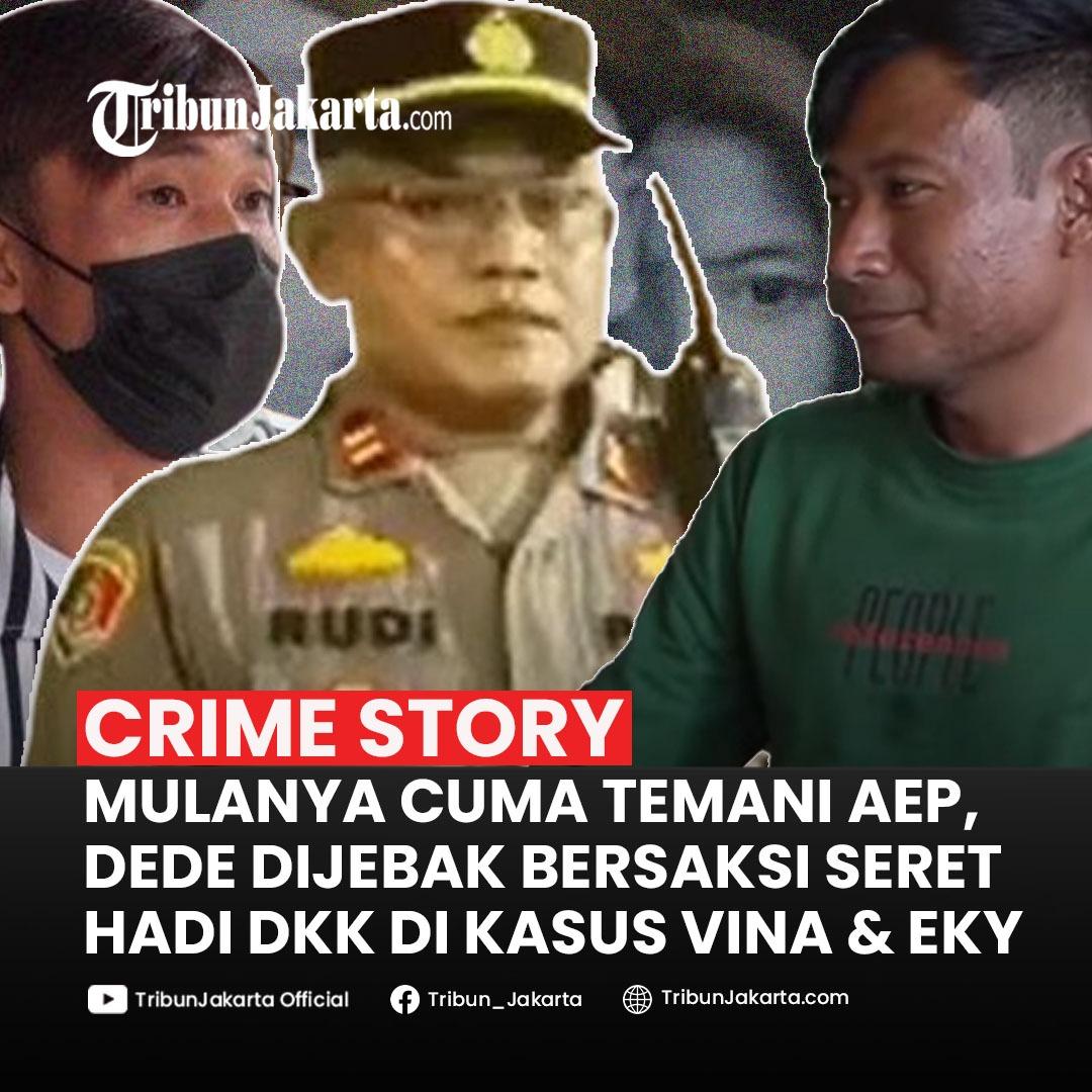 Mulanya Dede hanya menemani Aep ke Polresta Cirebon Kota. Sampai di sana ketemu Iptu Rudiana, mendadak Dede disuruh bersaksi untuk kuatkan penangkapan Hadi Cs sebagai pelaku kematian Vina dan Eky. Apa komentar Tribunners?