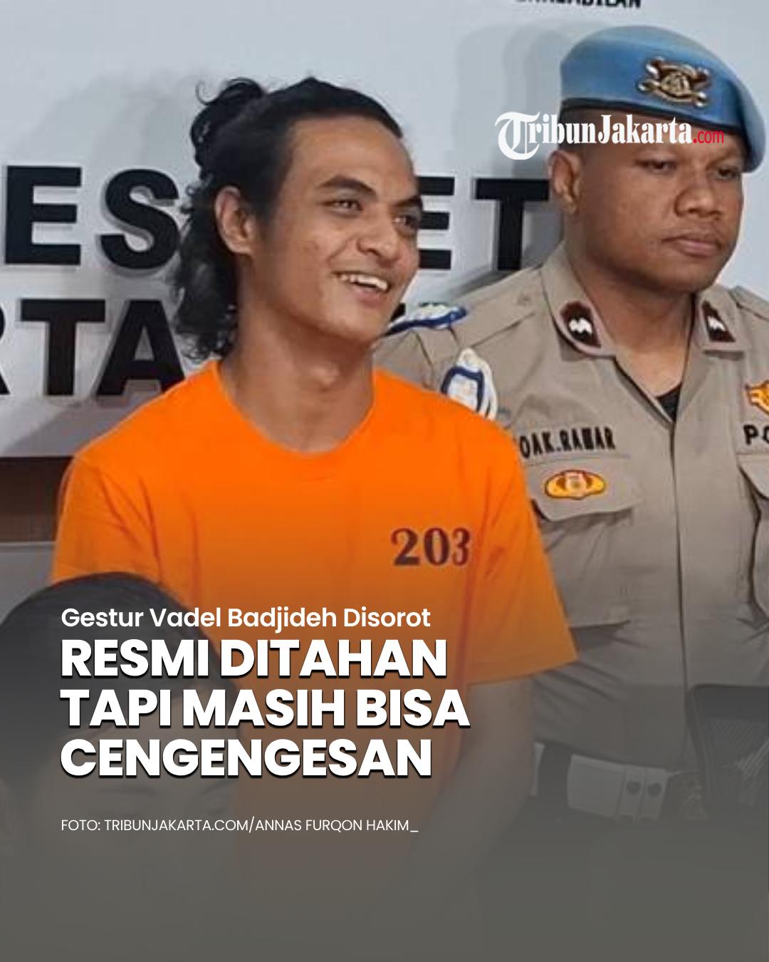 TikToker Vadel Badjideh resmi ditahan di Rutan Polres Metro Jakarta Selatan. Gesturnya disorot karena masih bisa cengengesan, ia pun menampilkan respons tak biasa saat disinggung Lolly.