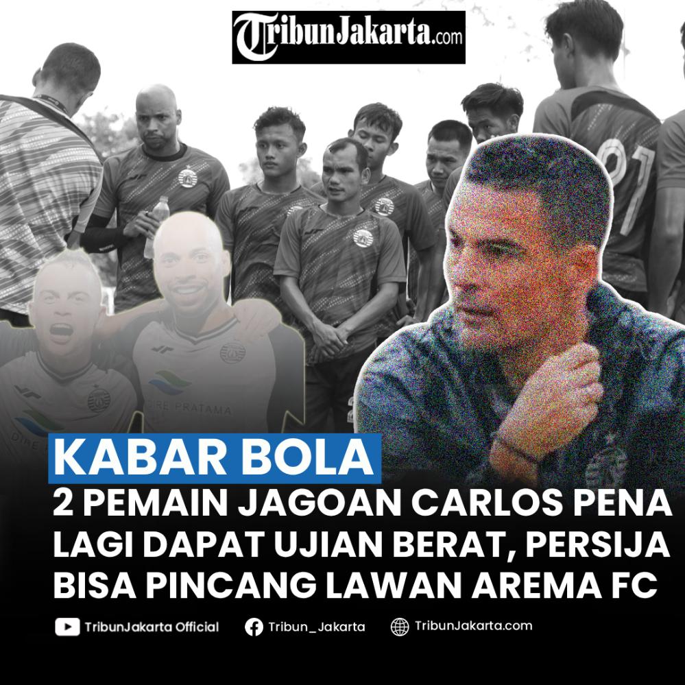 Pelatih Carlos Pena sedang dibuat pusing gara-gara kondisi 2 pemain jagoannya lagi dapat ujian berat. Kini Persija berpeluang pincang saat menantang tim kuat Arema FC di Liga 1.