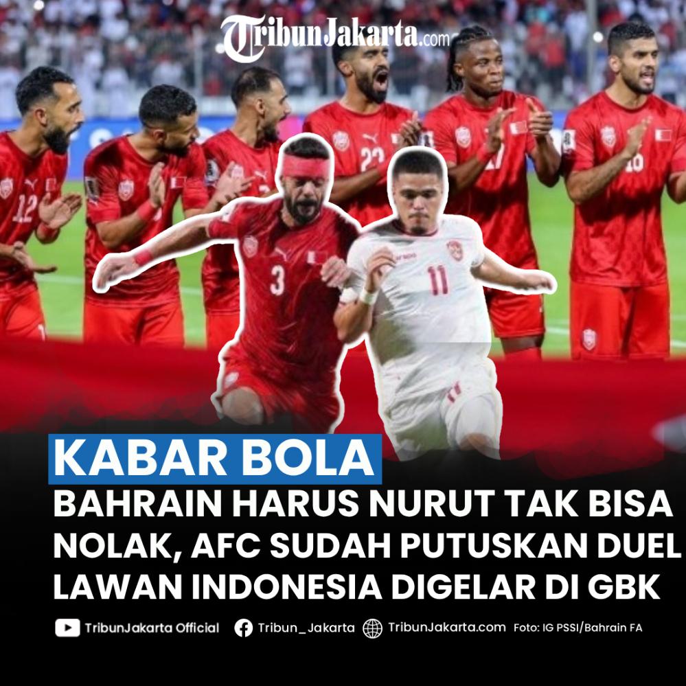 AFC sudah memberikan izin pertandingan Kualifikasi Piala Dunia 2026 Timnas Indonesia vs Bahrain tetap digelar di Jakarta. Pasukan Bahrain tak bisa menolak lagi dan wajib datang ke Indonesia.