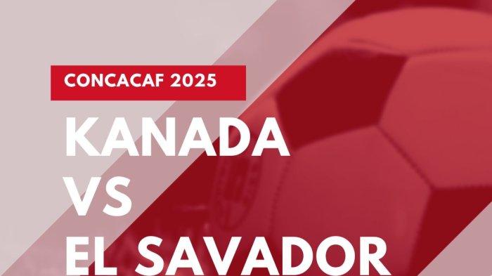 PREDIKSI SKOR -Prediksi Skor dan Statistik Kanada Vs El Savador di CONCACAF Gold Cup 2025, Kick Off 09.00 WIB.