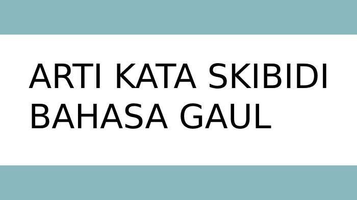 Ilustrasi arti kata skibidi dalam bahasa gaul.
