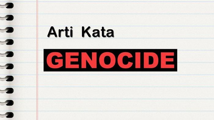 Arti Kata Genocide atau Genosida