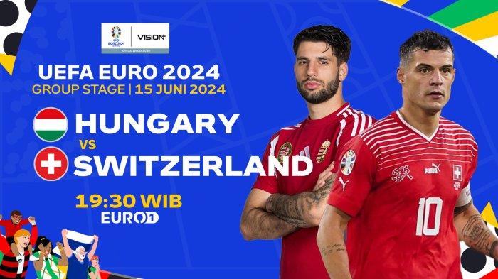 Euro 2024 Hungaria vs Swiss 15 Juni 2024 Pukul 20:00 WIB