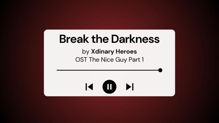 Lirik Lagu Break the Darkness Xdinary Heroes OST The Nice Guy Part 1