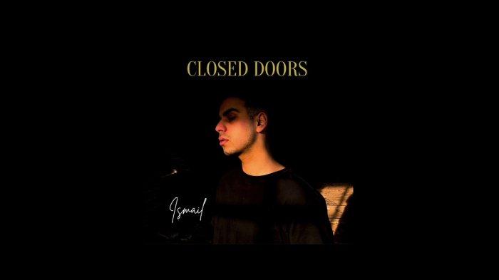 Lirik Lagu dan Terjemahan Closed Doors - Ismail, But You Don't See Me, See Me When I Cry