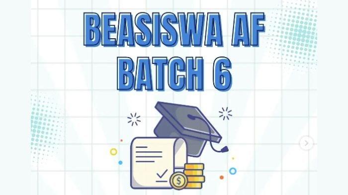 Beasiswa AF Batch 6 hari ini ditutup, buruan daftar sekarang.
