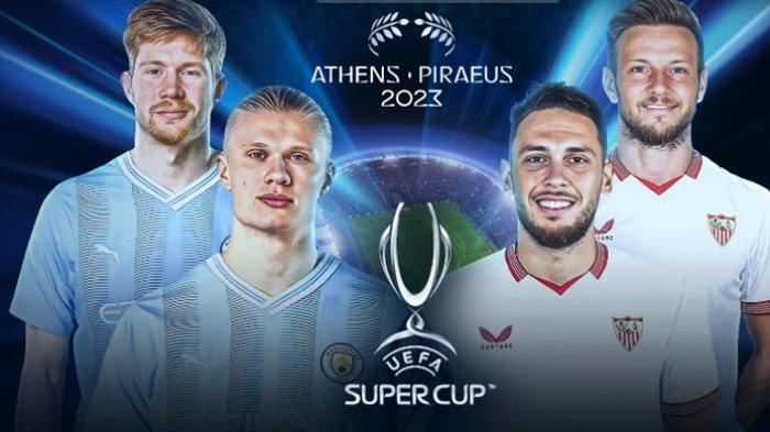 Duel Manchester City vs Sevilla di Piala Super Eropa, digelar di Piraeus, Athena, Yunani, pukul 02.00 WIB, Kamis (17/8) dinihari nanti.