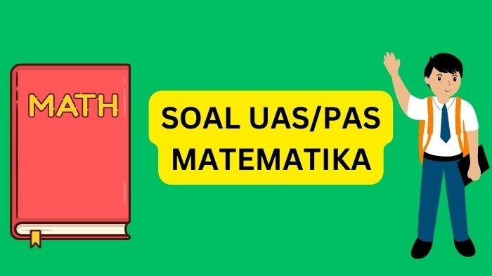 Ilustrasi. Berikut contoh soal UAS/PAS Matematika kelas 9 Semester ganjil lengkap kunci jawabannya bentuk pilihan ganda.