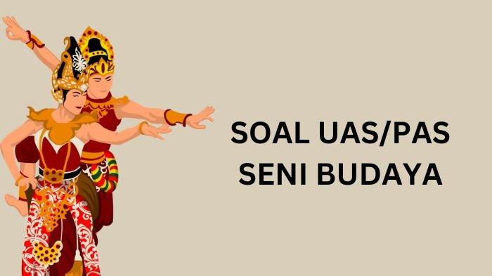 Ilustrasi. Berikut soal UAS atau PAS Seni Budaya kelas 9 Semester 1 beserta kunci jawabannya