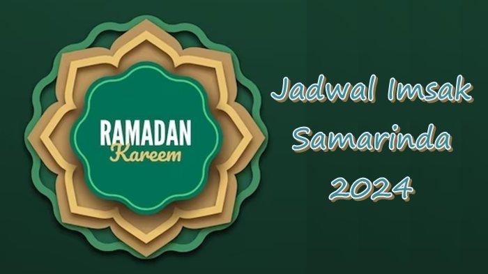 JADWAL IMSAK - Ilustrasi. Berikut jadwal imsak Samarinda 2024. Lengkap waktu sholat dan buka puasa Ramadhan 1445 H. Tersedia juga Link download bagi yang memerlukan.