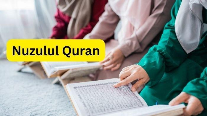 NUZULUL QURAN - Terjawab kapan nuzul quran 2024, berikut jadwal lengkap keistimewaannya