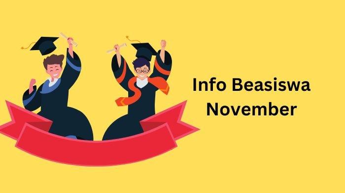 Info beasiswa bulan November 2024. Berikut deretan info beasiswa untuk siswa dan mahasiswa S1-S3 dalam dan luar negeri