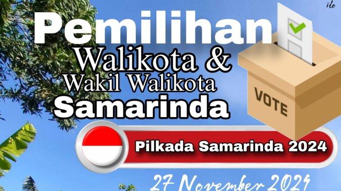 PILKADA SAMARINDA 2024 - Pemilihan Walikota dan Wakil Walikota Samarinda, Pilkada Samarinda 2024.