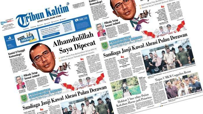 TRIBUN KALTIM HARI INI - Edisi 4 Juli 2024, membahas salah satunya soal Hasyim Asyari dipecat dari Ketua KPU RI karena terbukti melanggar etik terkait tindakan asusila.