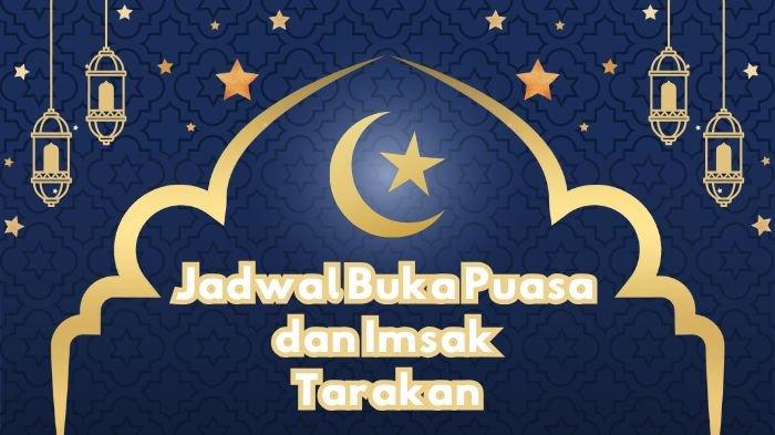 BUKA PUASA TARAKAN - Berikut jam buka puasa Tarakan hari ini, Rabu (19/3/2025) dan jadwal imsak besok, Kamis (20/3/2025) hingga 10 hari terakhir Ramadhan 2025 nanti. (Grafis TribunKaltim.co via Canva)