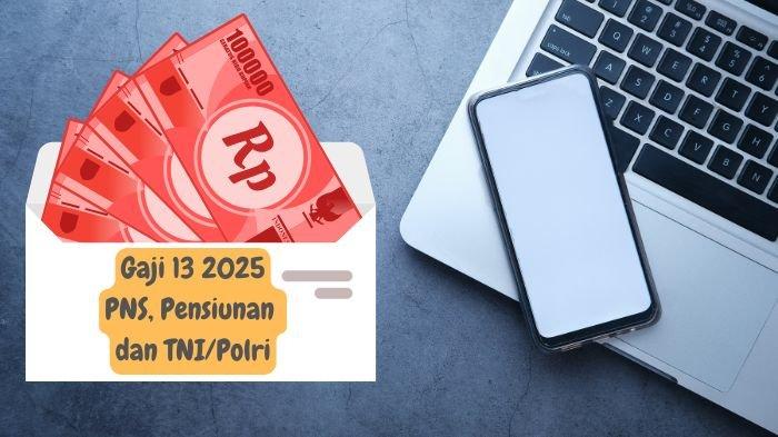 GAJI 13 2025 - Ilustrasi. Gaji 13 2025 kapan cair? Berikut jadwal pencairan Gaji 13 untuk Pensiunan dan PNS yang akan dimulai awal Juni. Cek besaran tiap golongan. (Grafis TribunKaltim.co via Canva)